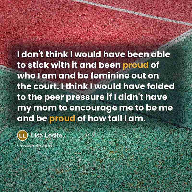 “I don't think I would have been able to stick…” quote by Lisa Leslie