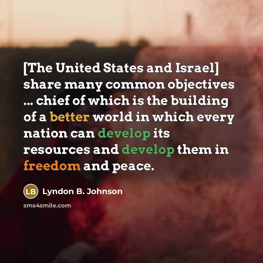 “[The United States and Israel] share many common objectives ...…” quote by Lyndon B. Johnson