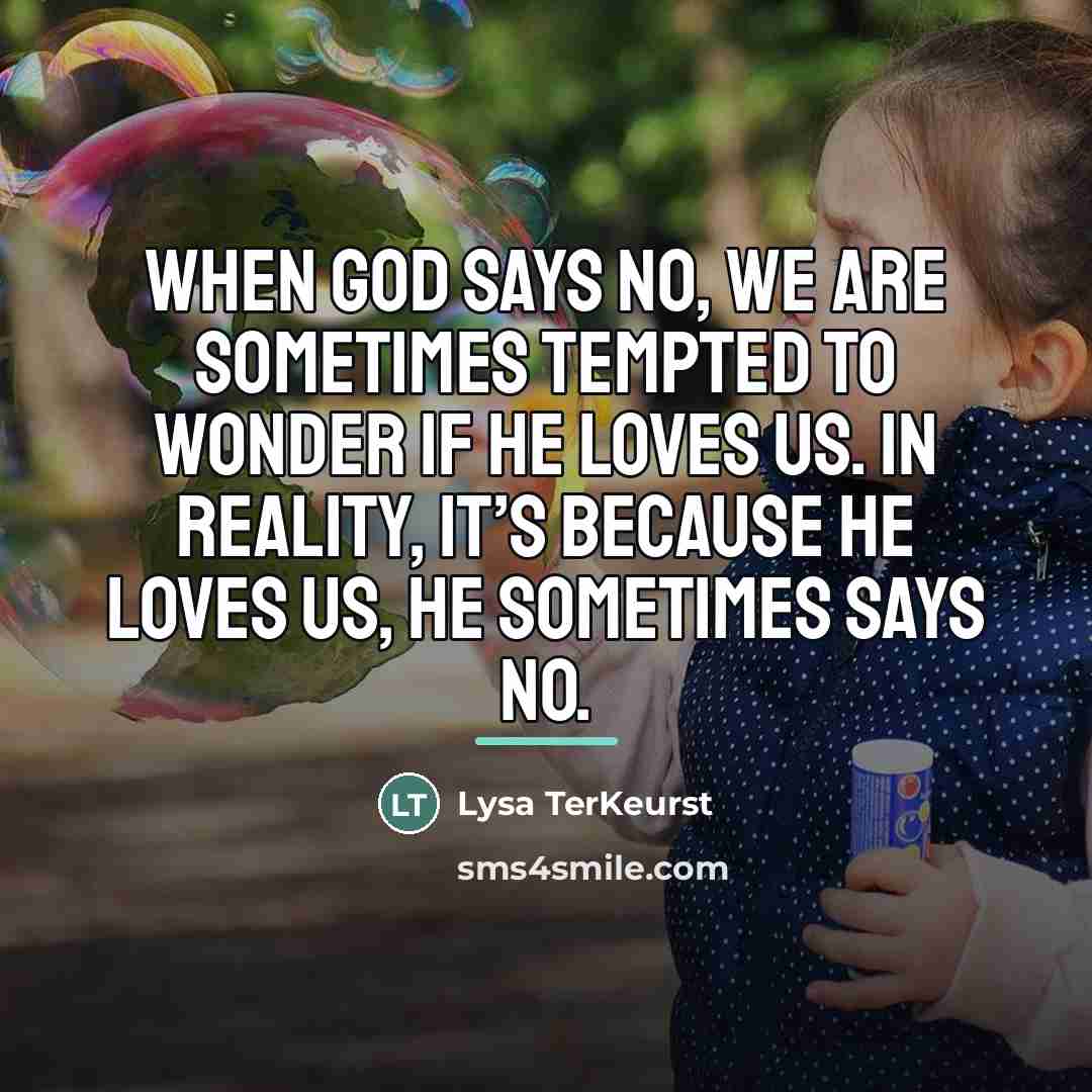 “When God says no, we are sometimes tempted to wonder…” quote by Lysa TerKeurst