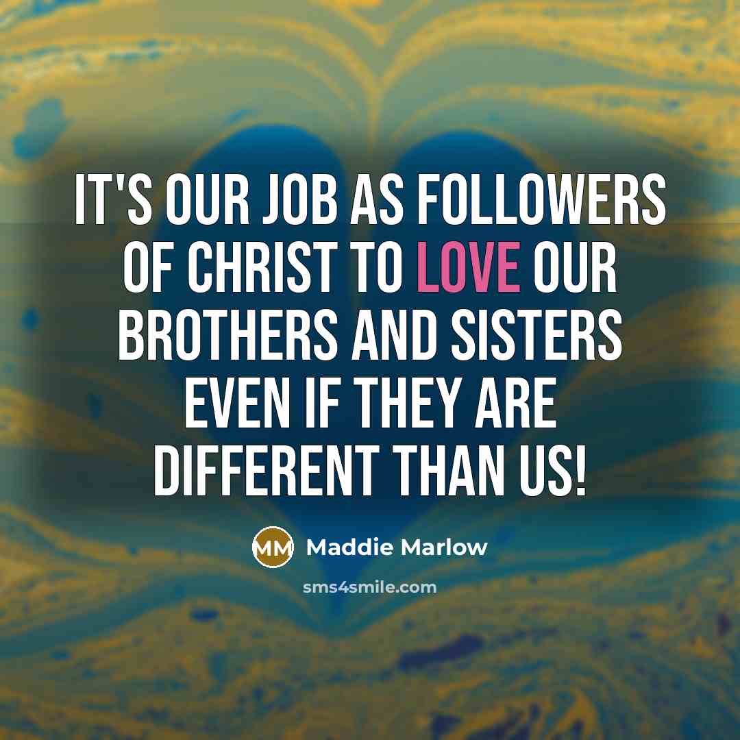 “It's our job as followers of Christ to love our…” quote by Maddie Marlow