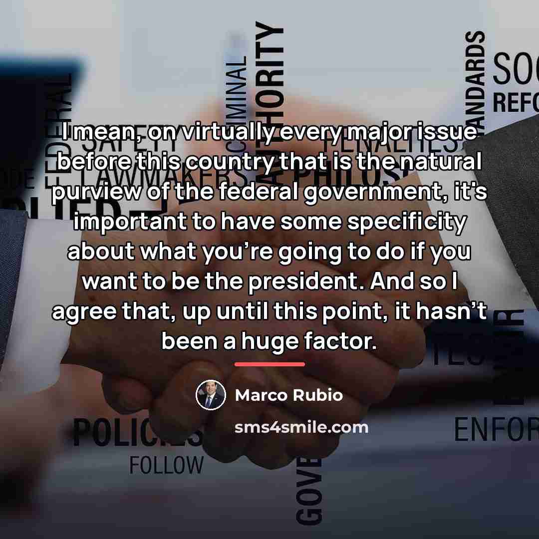 “I mean, on virtually every major issue before this country…” quote by Marco Rubio