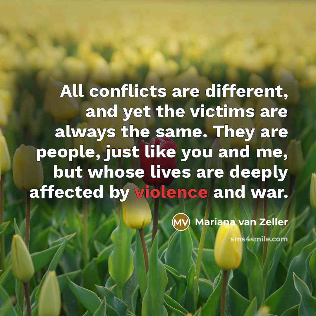 “All conflicts are different, and yet the victims are always…” quote by Mariana van Zeller