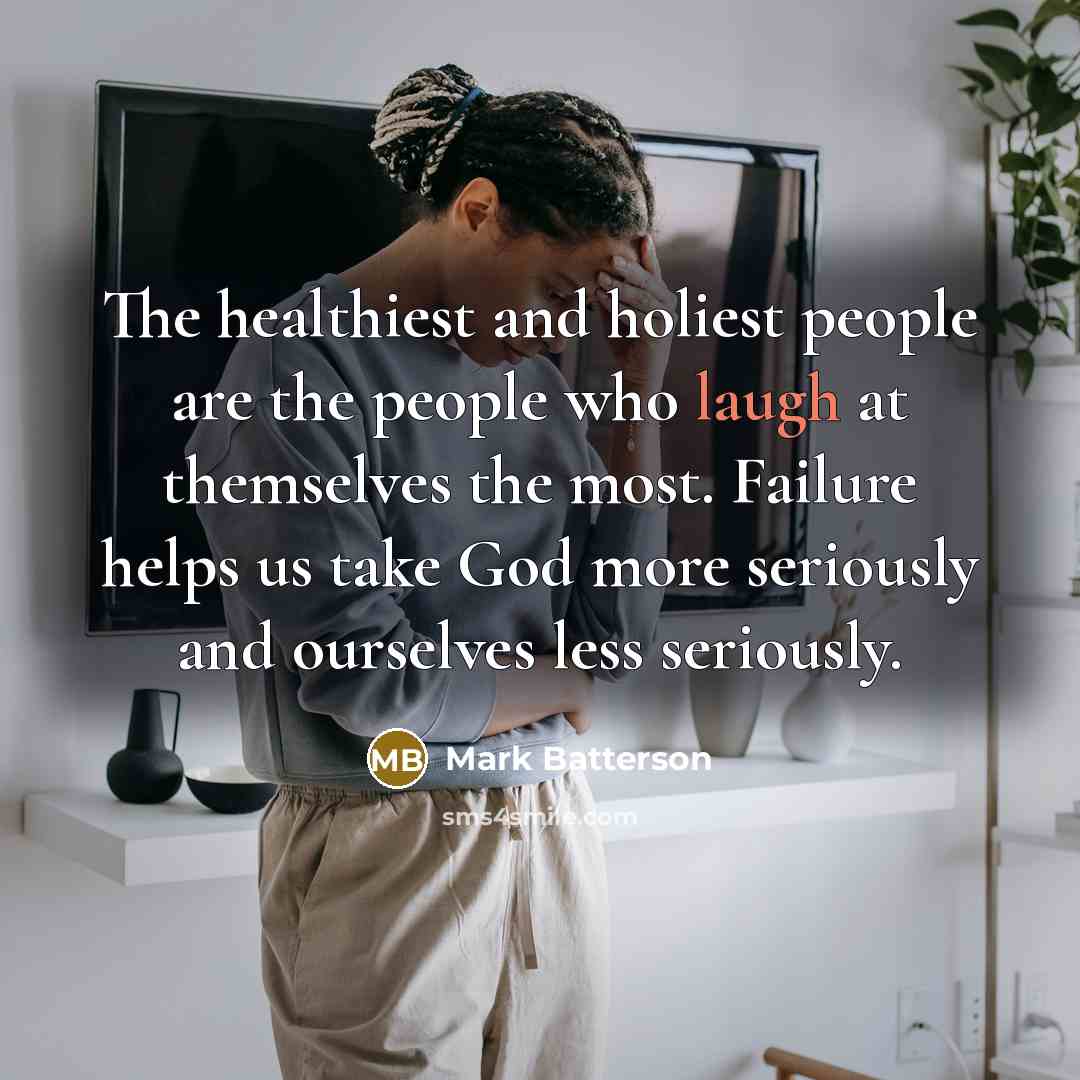 “The healthiest and holiest people are the people who laugh…” quote by Mark Batterson