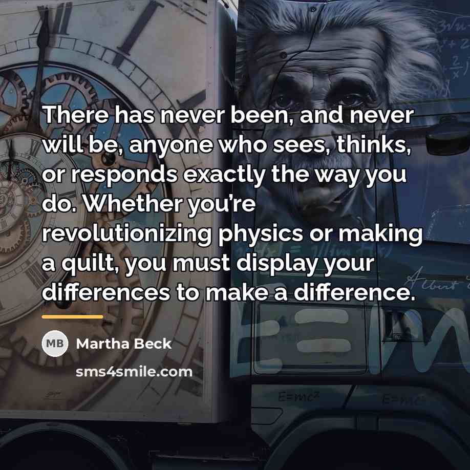 “There has never been, and never will be, anyone who…” quote by Martha Beck