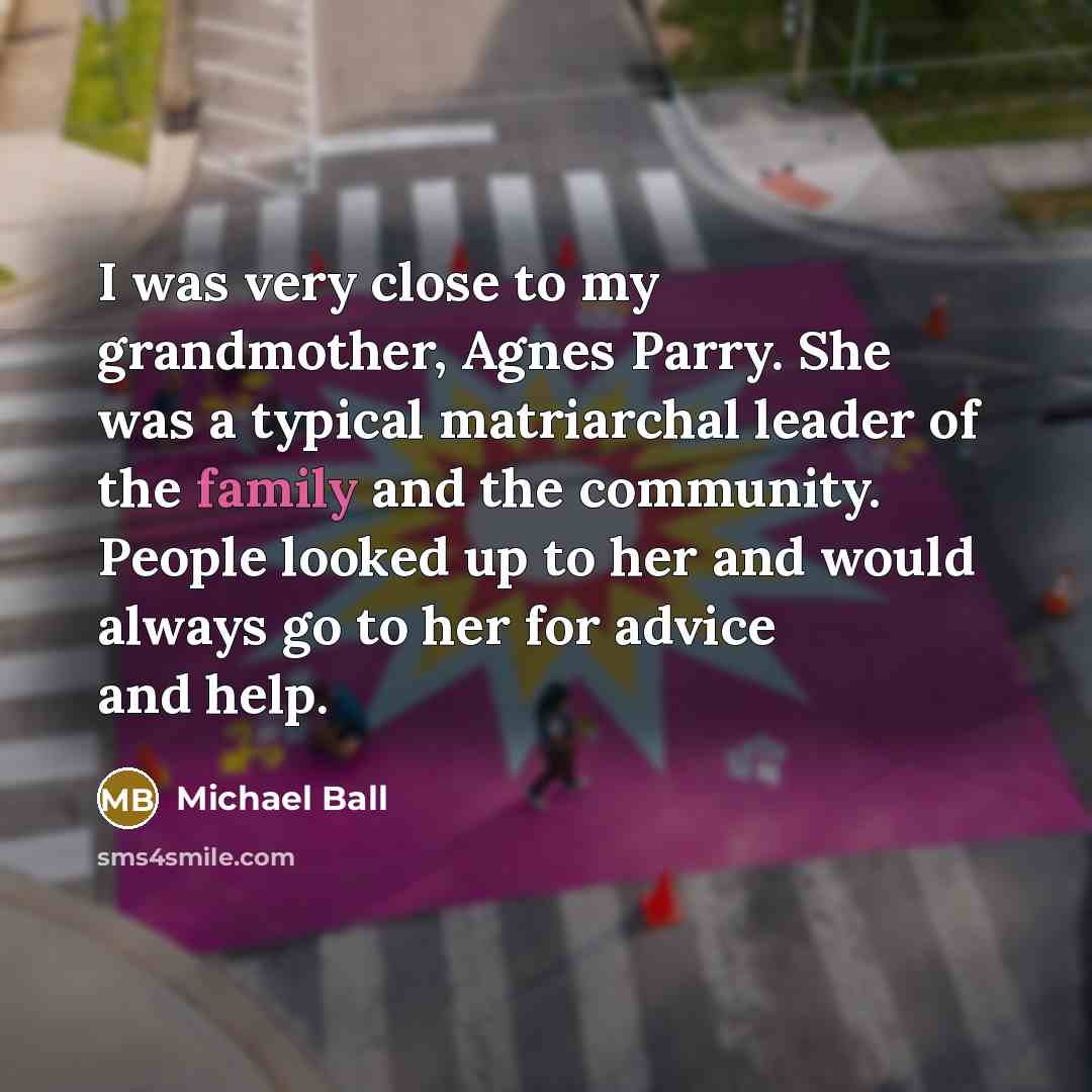 “I was very close to my grandmother, Agnes Parry. She…” quote by Michael Ball