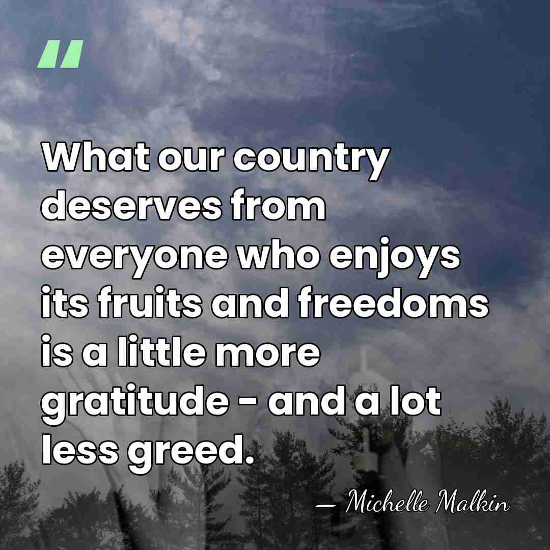 What our country deserves from everyone who enjoys its fruits and freedoms&hellip; - Michelle Malkin