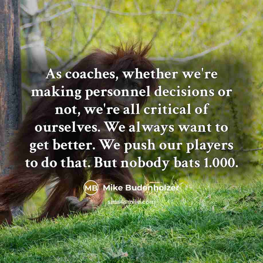 “As coaches, whether we're making personnel decisions or not, we're…” quote by Mike Budenholzer
