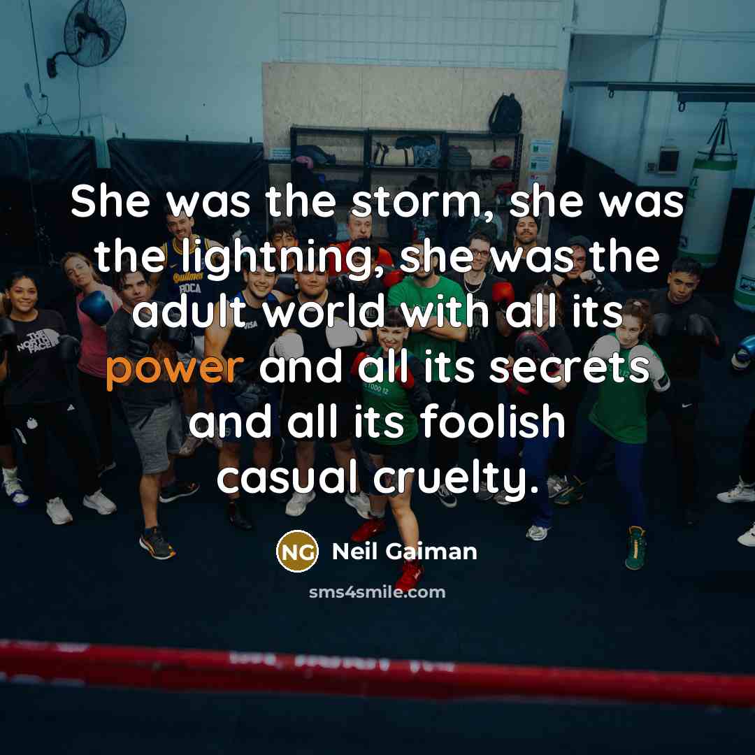 “She was the storm, she was the lightning, she was…” quote by Neil Gaiman