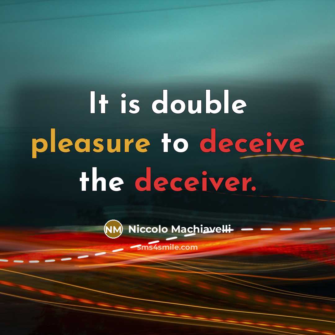 “It is double pleasure to deceive the deceiver.” quote by Niccolo Machiavelli