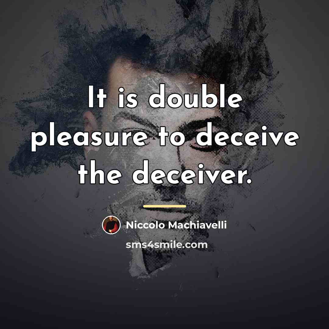 “It is double pleasure to deceive the deceiver.…” quote by Niccolo Machiavelli
