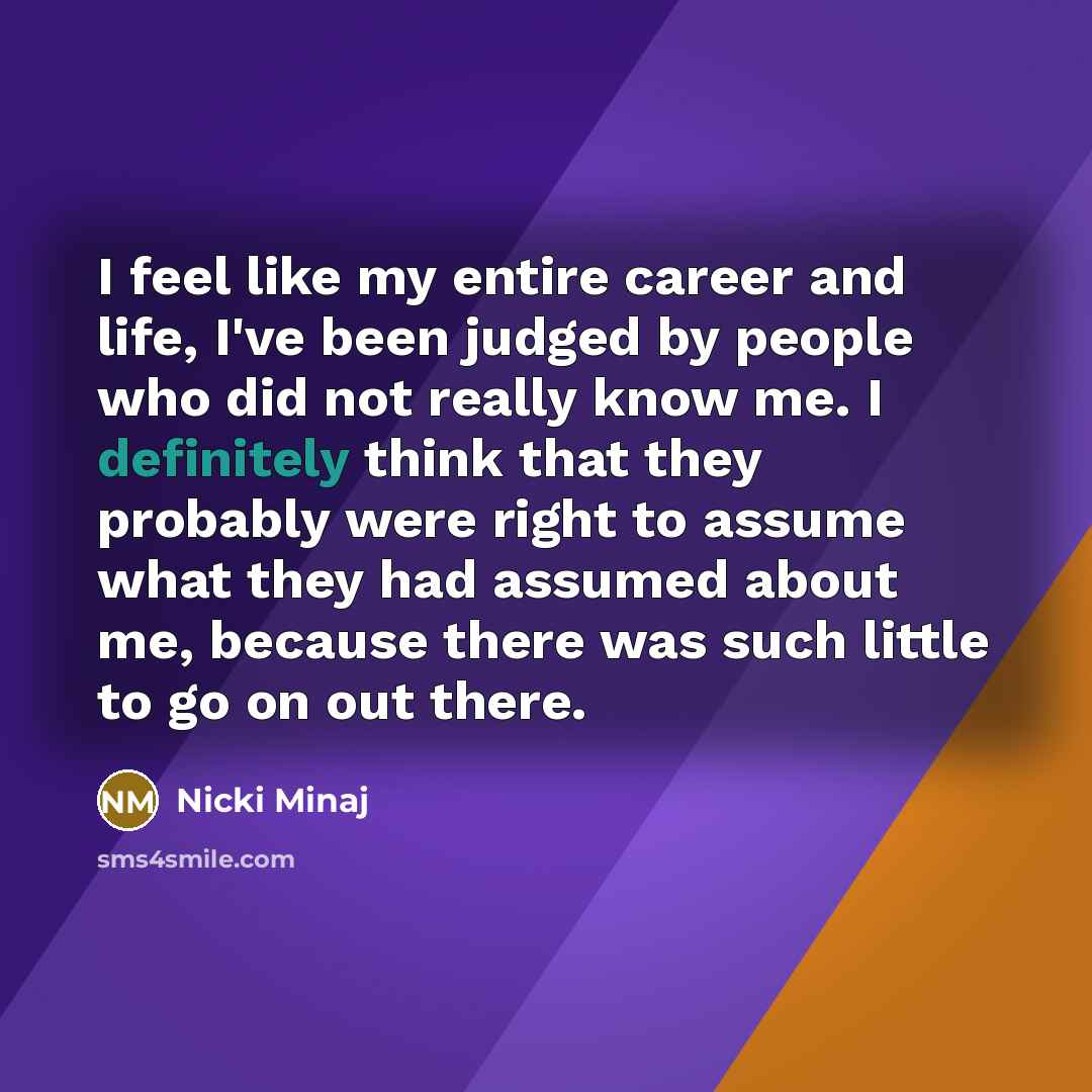 “I feel like my entire career and life, I've been…” quote by Nicki Minaj