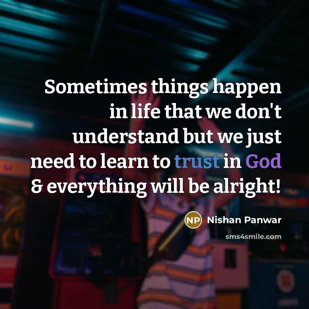 “Sometimes things happen in life that we don't understand but…” quote by Nishan Panwar