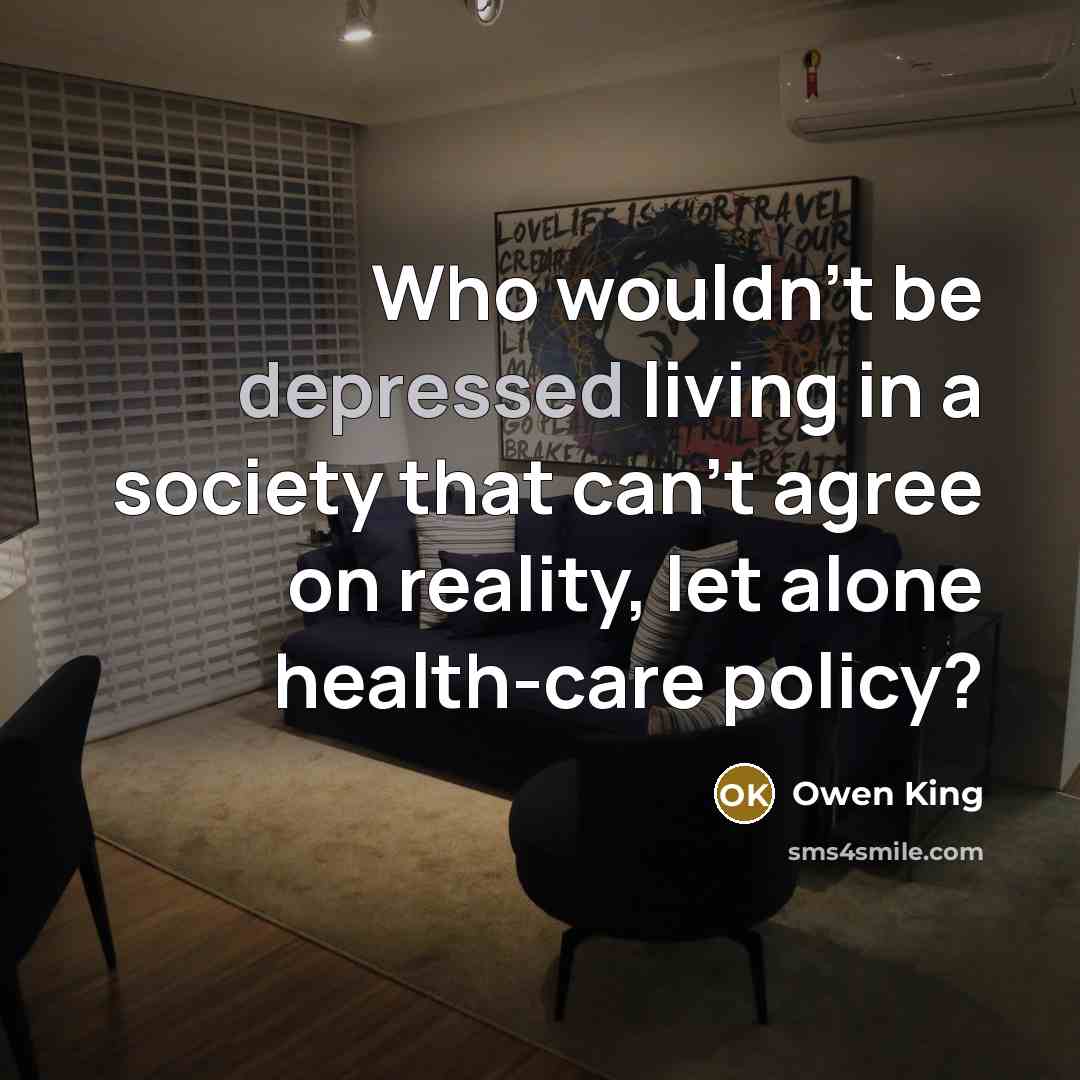 “Who wouldn't be depressed living in a society that can't…” quote by Owen King