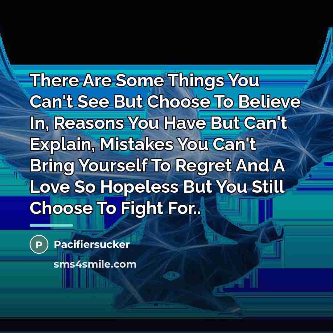 “There Are Some Things You Can't See But Choose To…” quote by Pacifiersucker