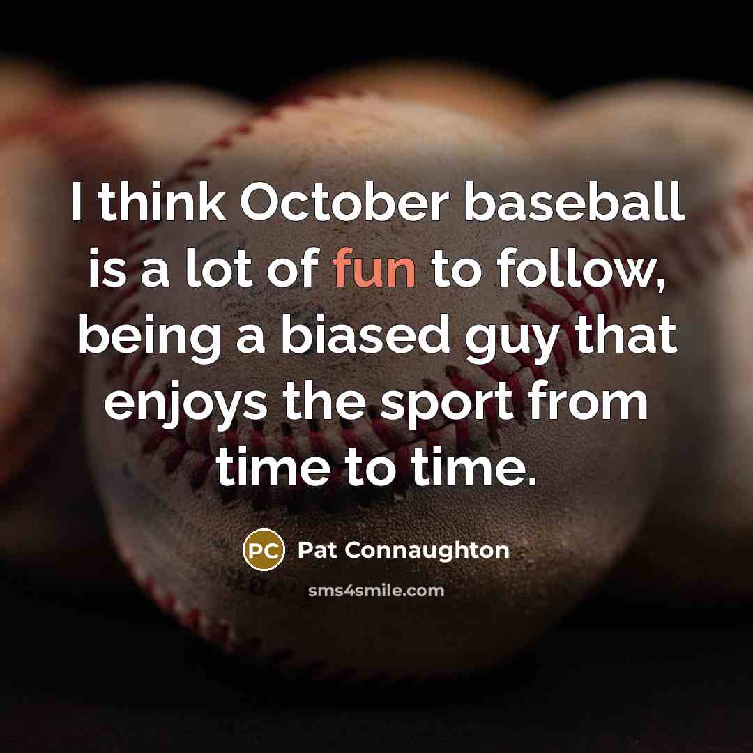 “I think October baseball is a lot of fun to…” quote by Pat Connaughton