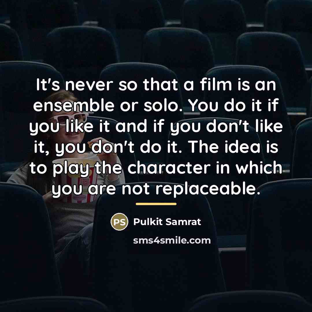 “It's never so that a film is an ensemble or…” quote by Pulkit Samrat