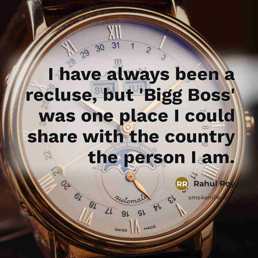 “I have always been a recluse, but 'Bigg Boss' was…” quote by Rahul Roy