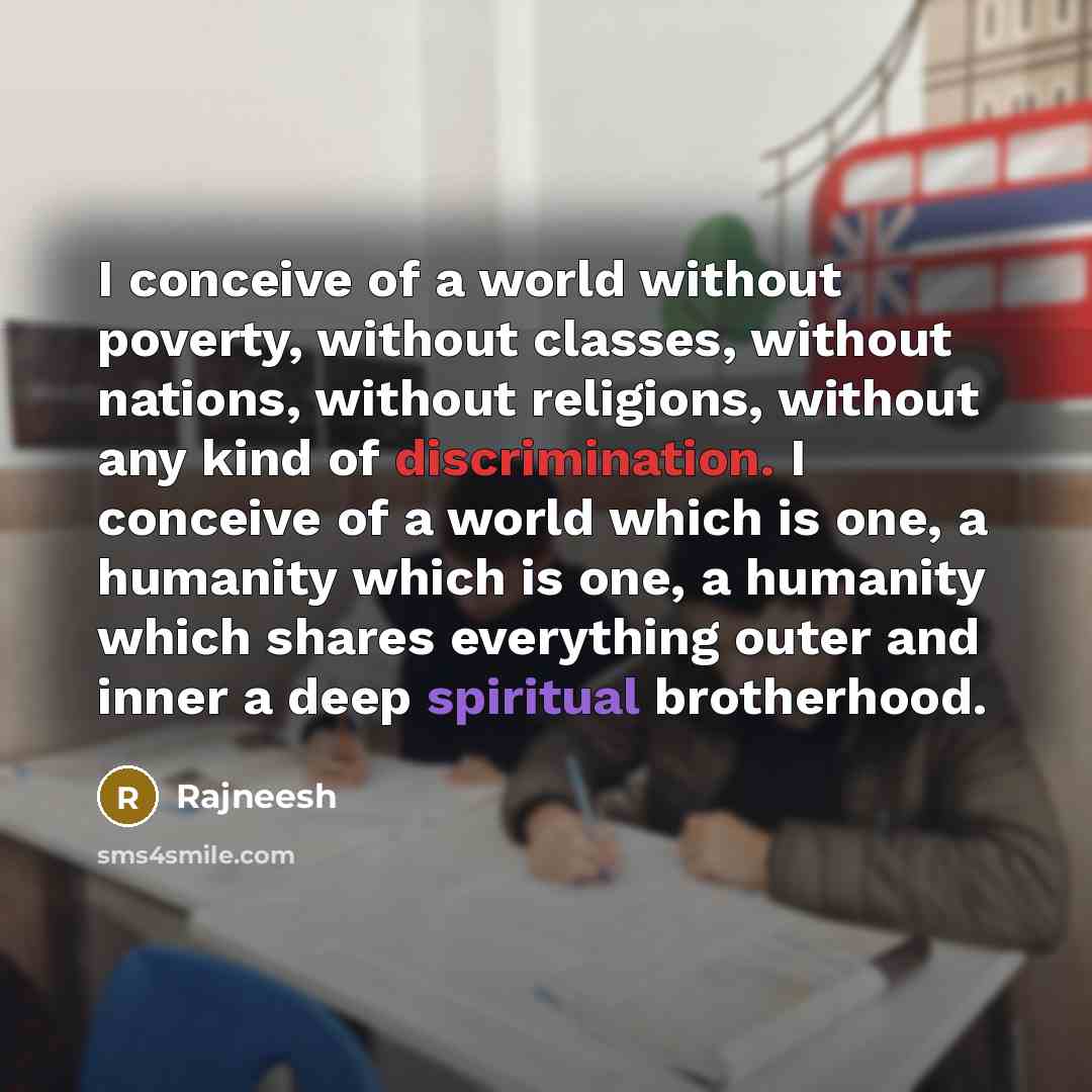 “I conceive of a world without poverty, without classes, without…” quote by Rajneesh