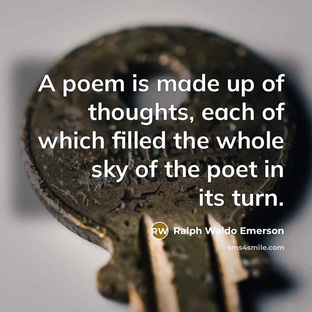 “A poem is made up of thoughts, each of which…” quote by Ralph Waldo Emerson