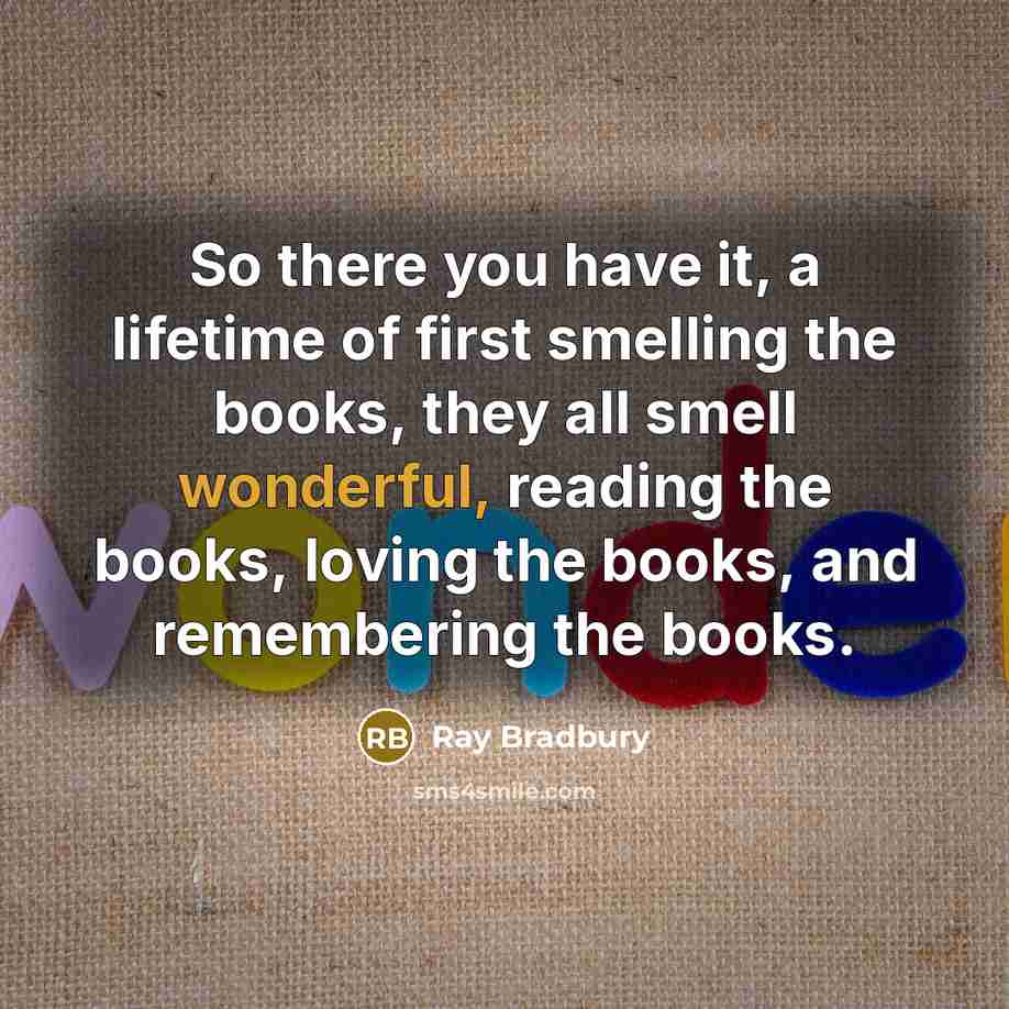 “So there you have it, a lifetime of first smelling…” quote by Ray Bradbury