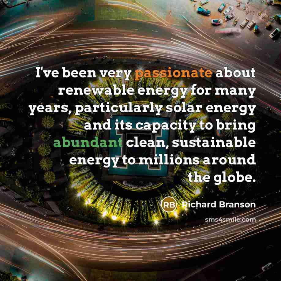“I've been very passionate about renewable energy for many years,…” quote by Richard Branson