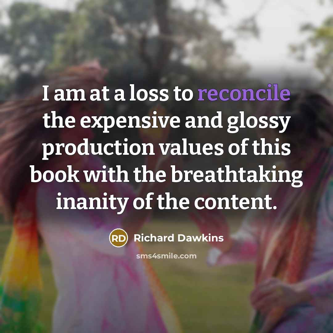 “I am at a loss to reconcile the expensive and…” quote by Richard Dawkins