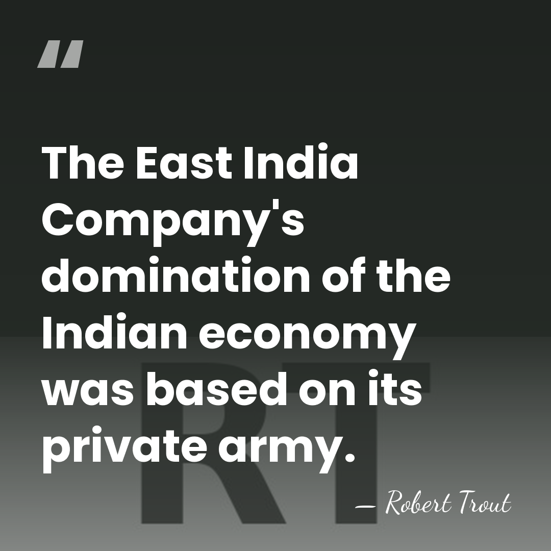 The East India Company's domination of the Indian economy was based on&hellip; - Robert Trout