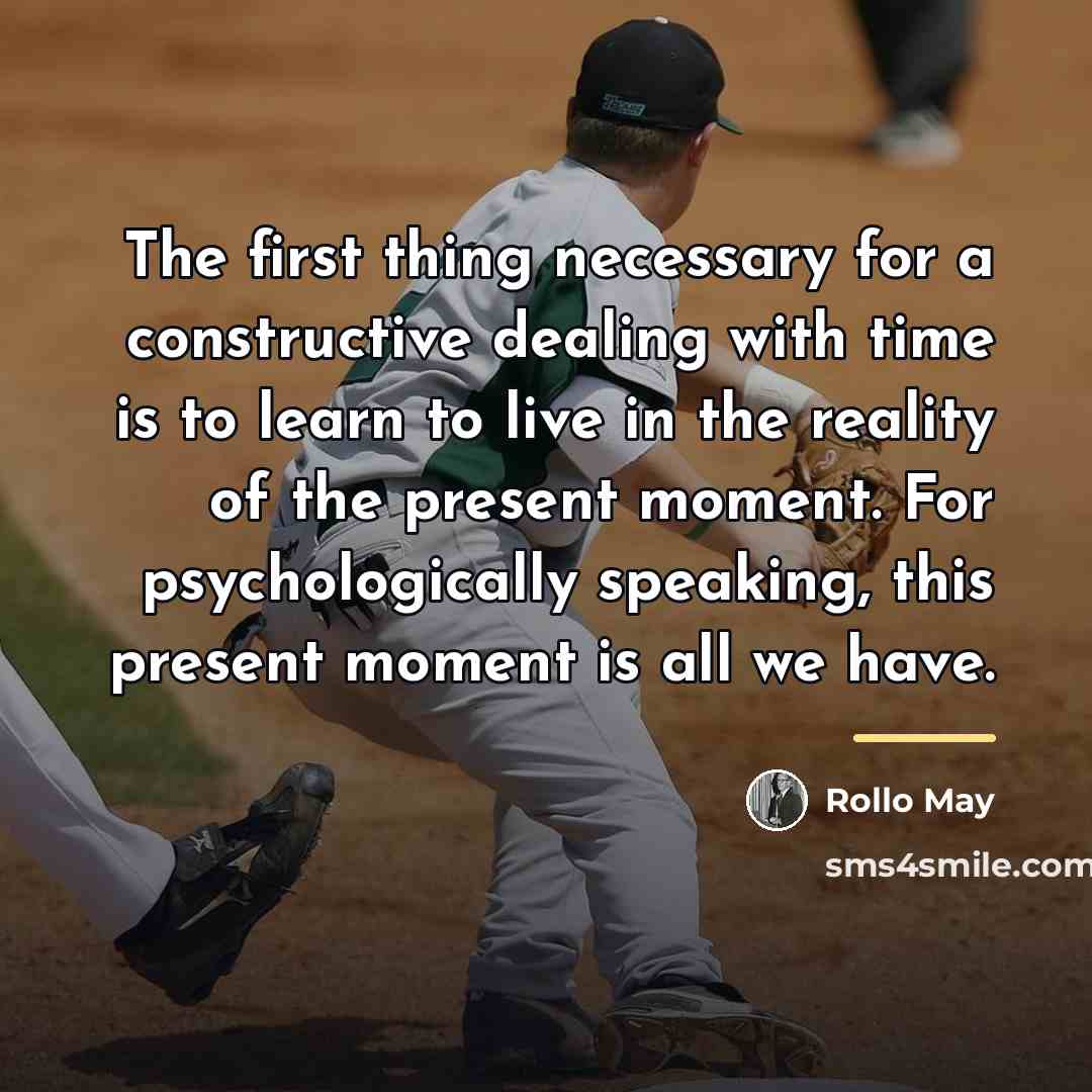 “The first thing necessary for a constructive dealing with time…” quote by Rollo May