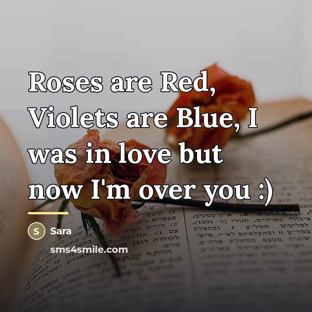 “Roses are Red, Violets are Blue, I was in love…” quote by Sara