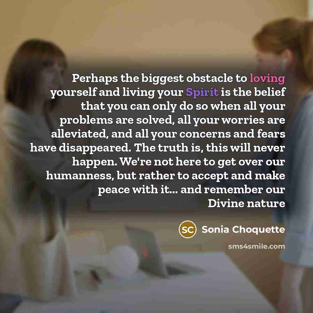 “Perhaps the biggest obstacle to loving yourself and living your…” quote by Sonia Choquette
