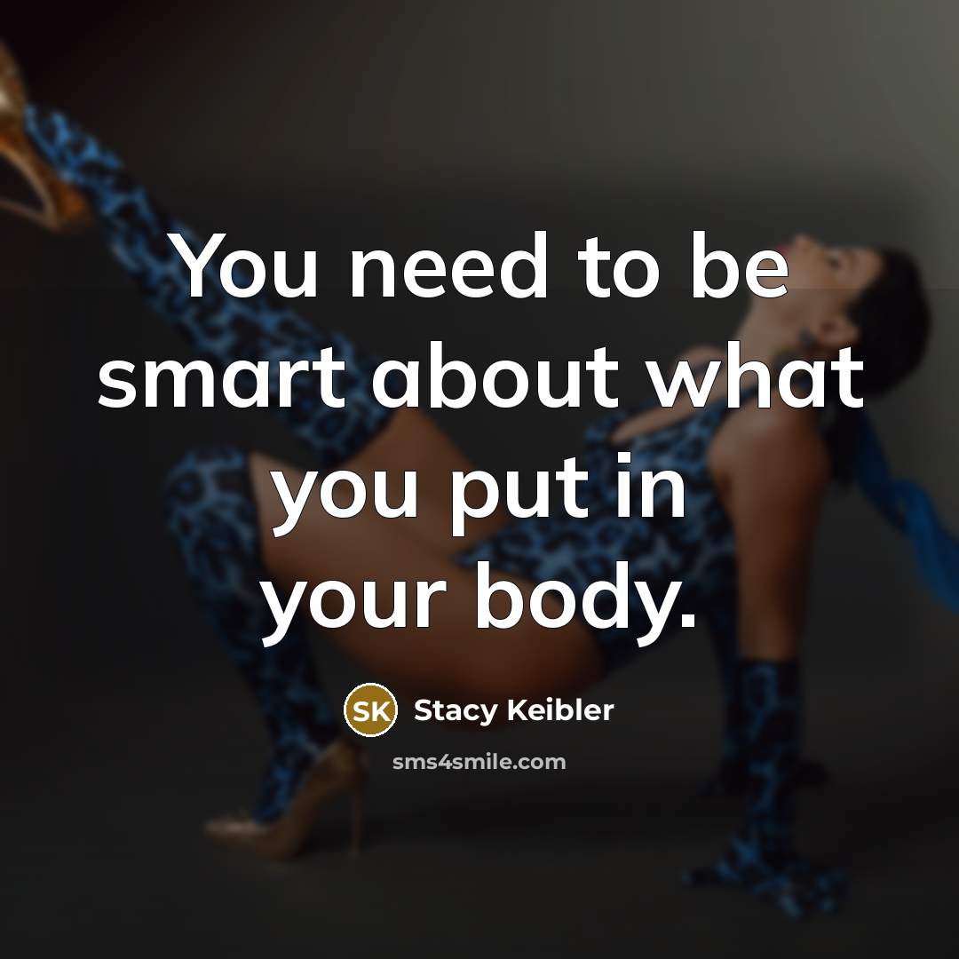 “You need to be smart about what you put in…” quote by Stacy Keibler