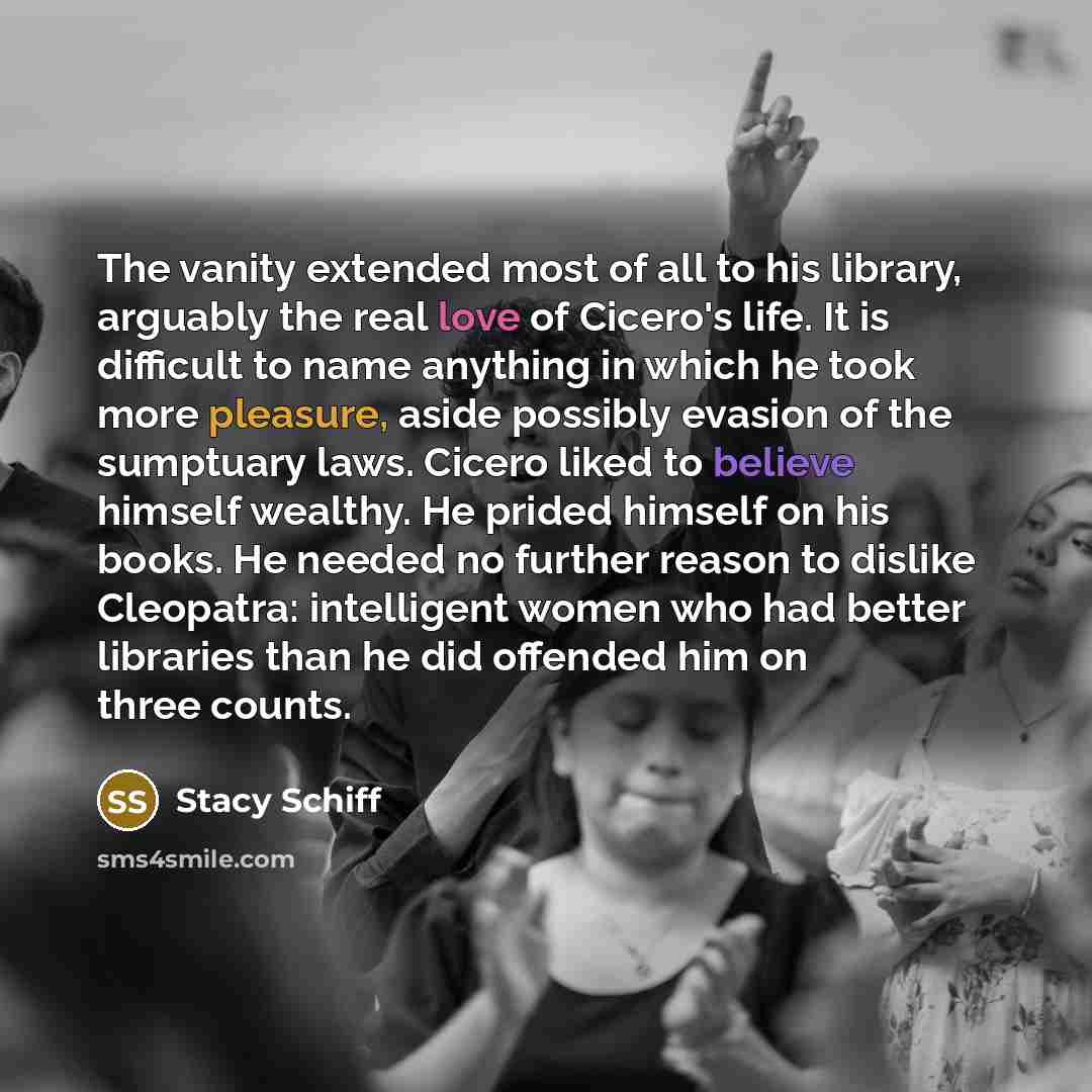 “The vanity extended most of all to his library, arguably…” quote by Stacy Schiff