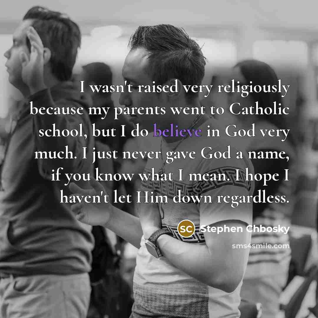 “I wasn't raised very religiously because my parents went to…” quote by Stephen Chbosky