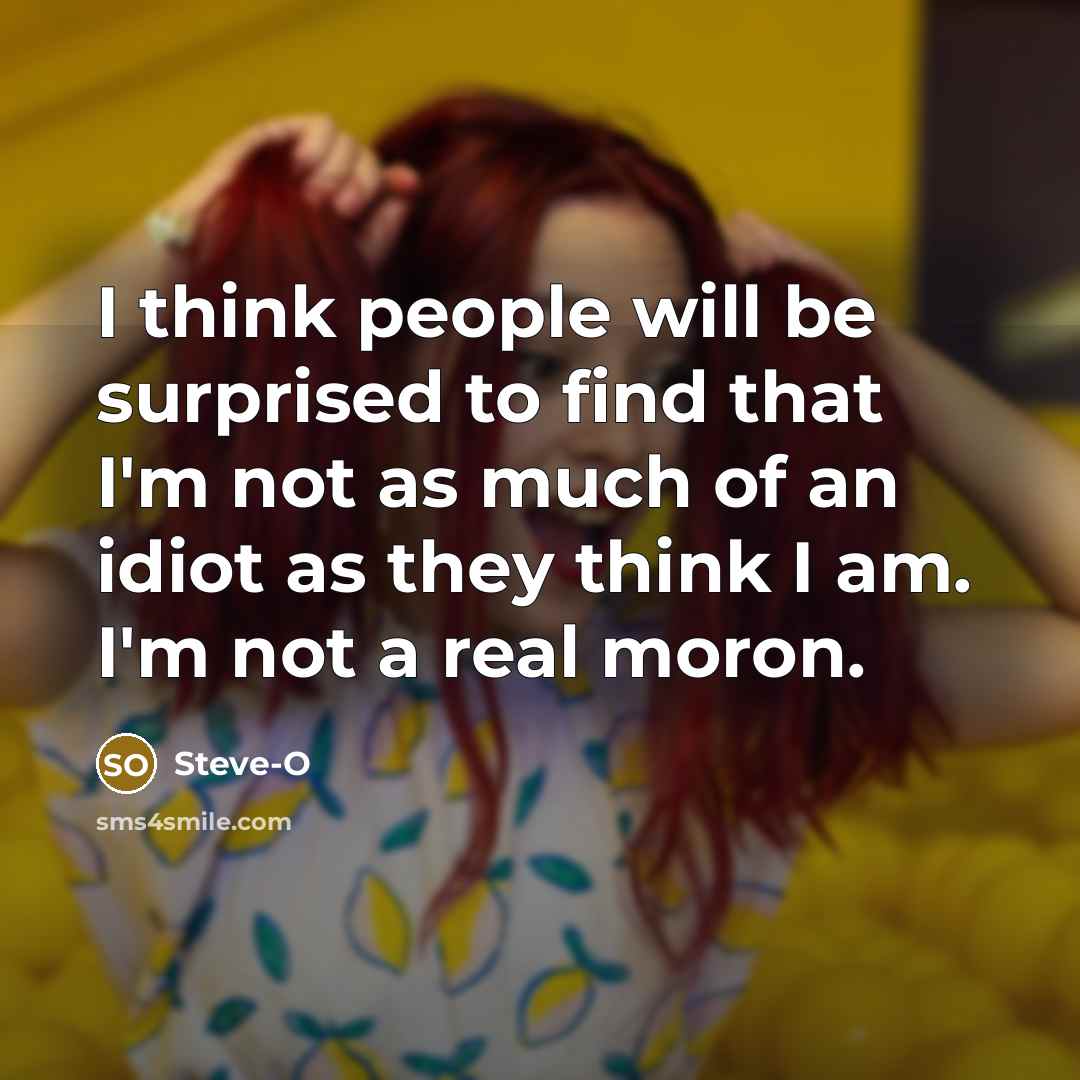 “I think people will be surprised to find that I'm…” quote by Steve-O