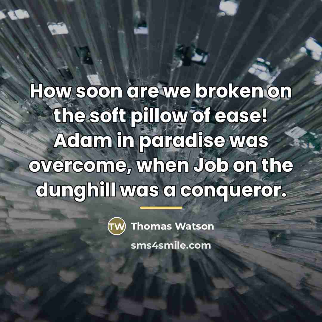 “How soon are we broken on the soft pillow of…” quote by Thomas Watson