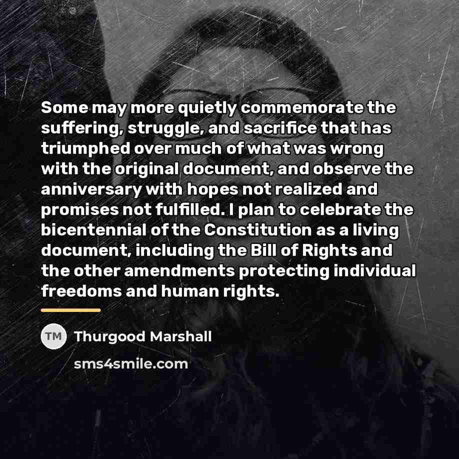 “Some may more quietly commemorate the suffering, struggle, and sacrifice…” quote by Thurgood Marshall