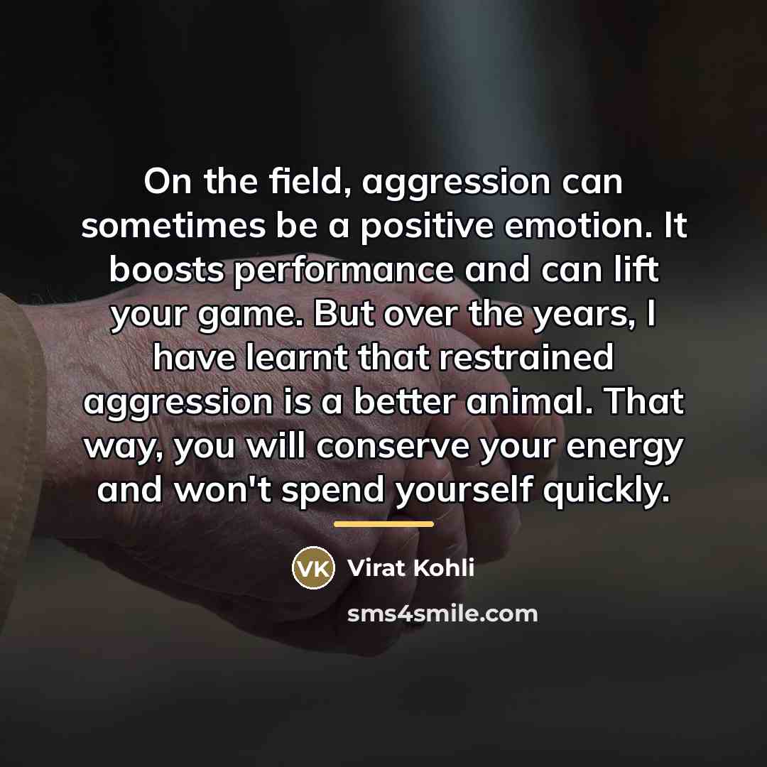 “On the field, aggression can sometimes be a positive emotion.…” quote by Virat Kohli