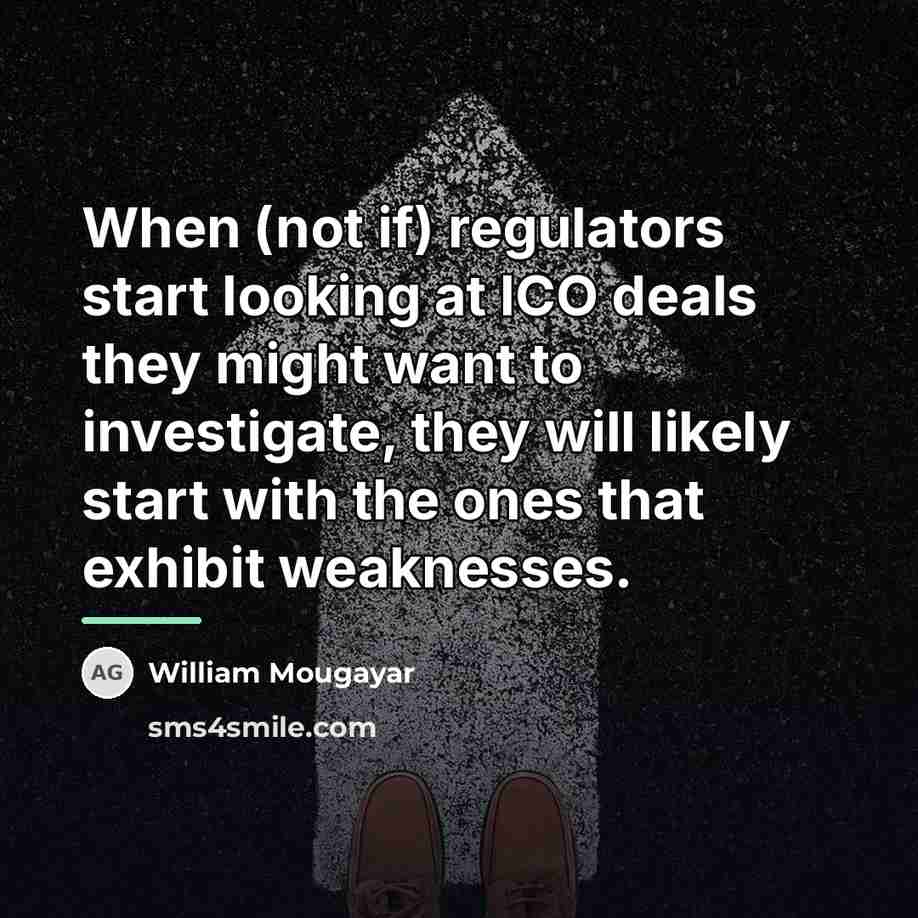 “When (not if) regulators start looking at ICO deals they…” quote by William Mougayar