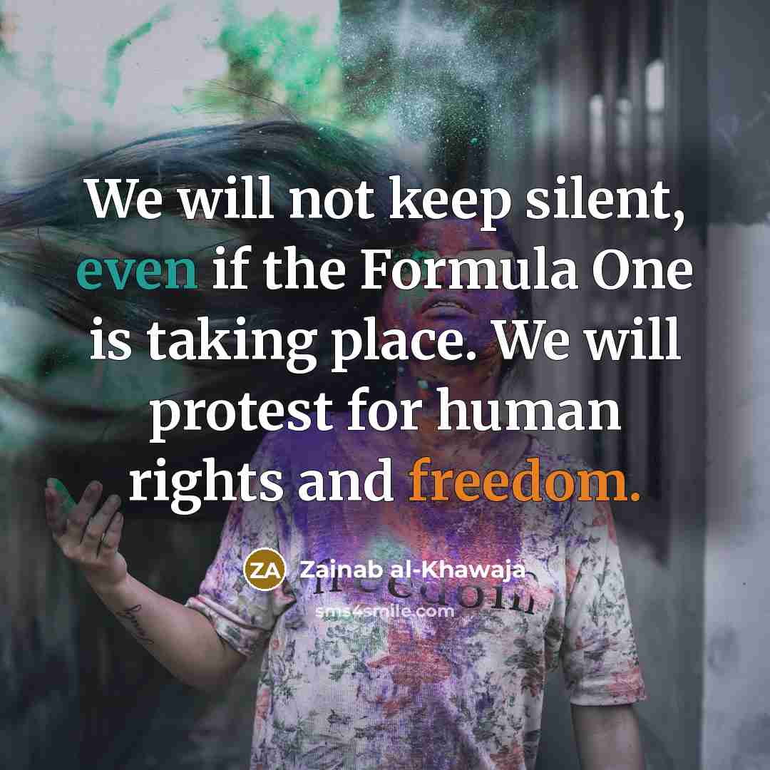 “We will not keep silent, even if the Formula One…” quote by Zainab al-Khawaja