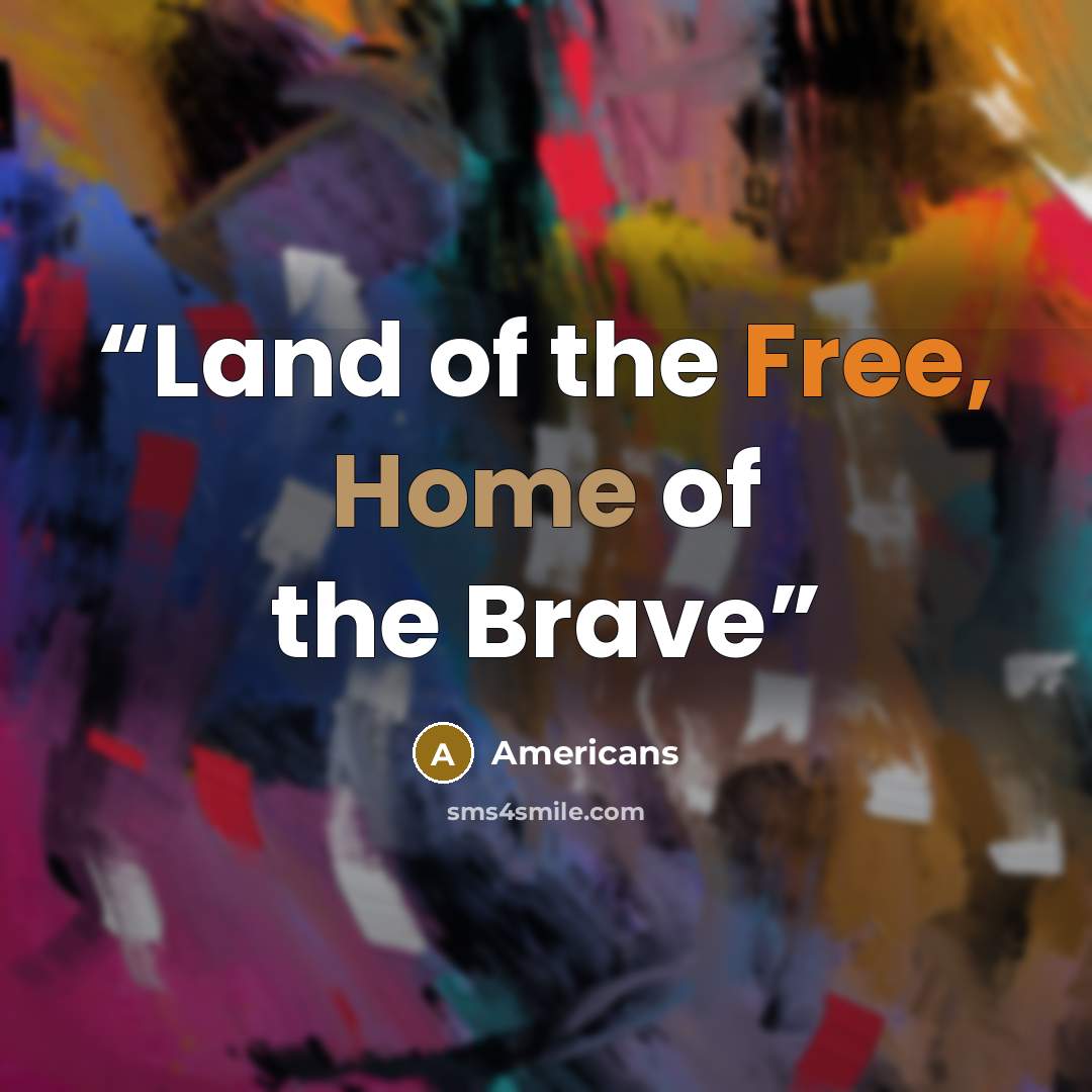 “Land of the Free, Home of the Brave” quote by Americans