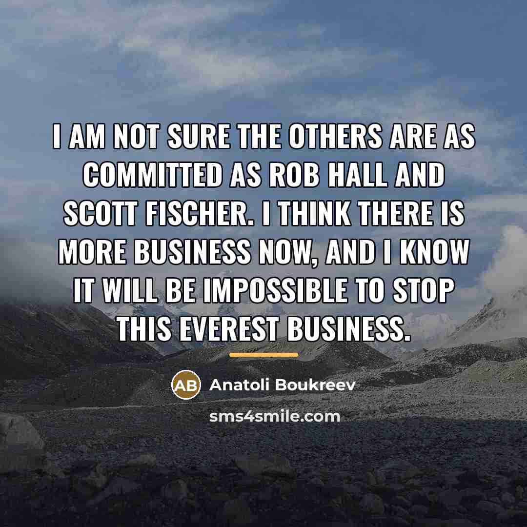 “I am not sure the others are as committed as…” quote by Anatoli Boukreev
