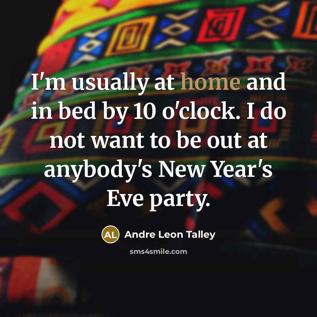 “I'm usually at home and in bed by 10 o'clock.…” quote by Andre Leon Talley