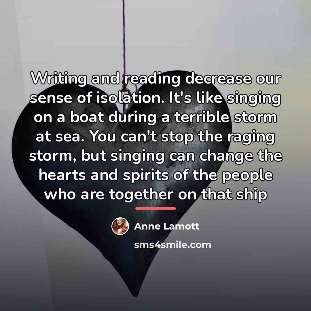 “Writing and reading decrease our sense of isolation. It's like…” quote by Anne Lamott