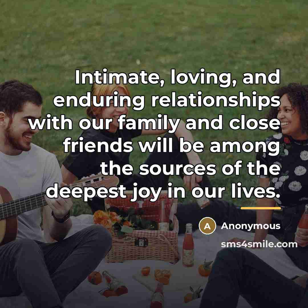 “Intimate, loving, and enduring relationships with our family and close…” quote by Anonymous