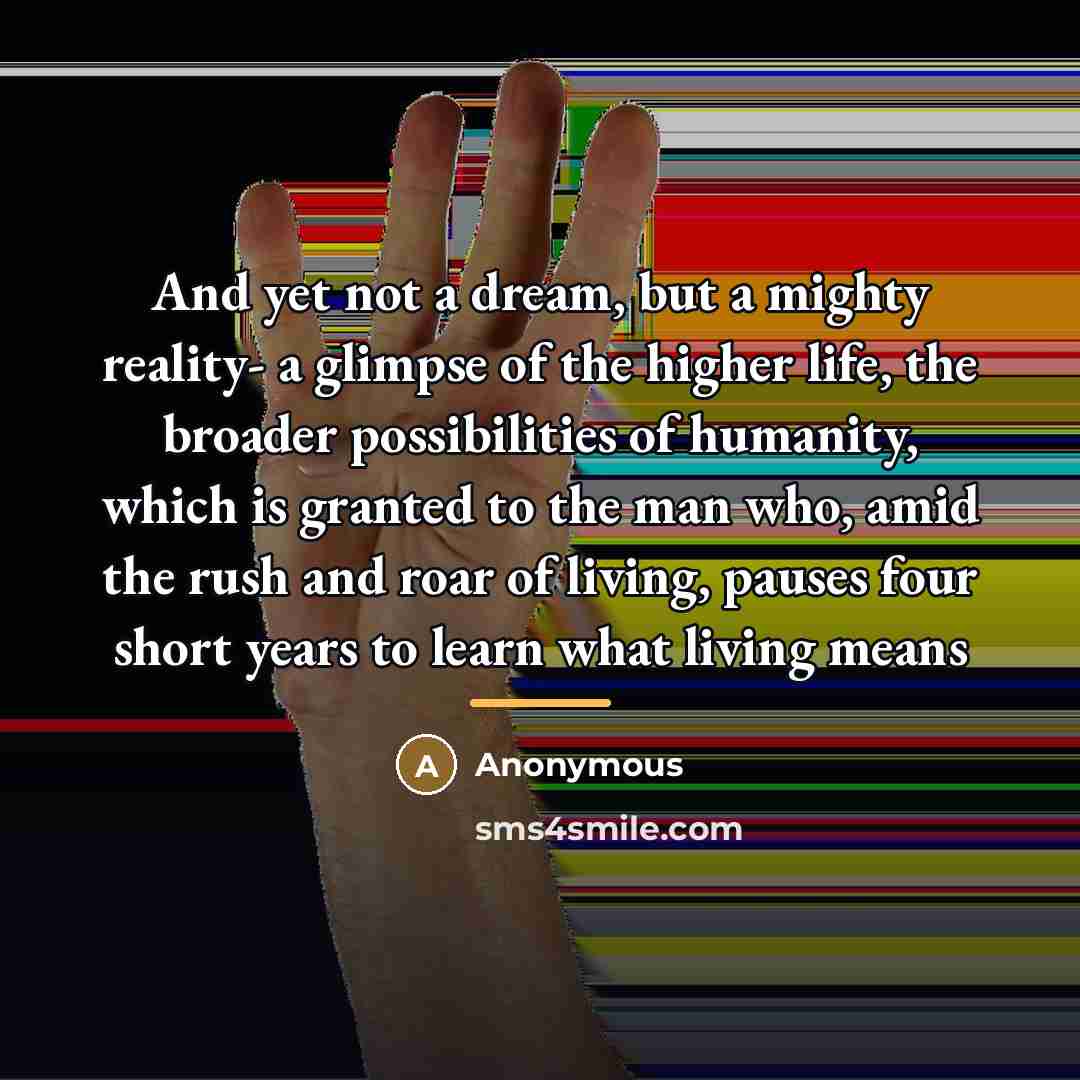 “And yet not a dream, but a mighty reality- a…” quote by Anonymous
