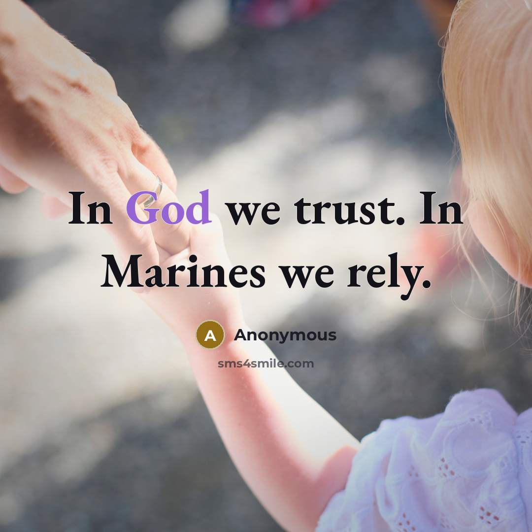 “In God we trust. In Marines we rely.…” quote by Anonymous
