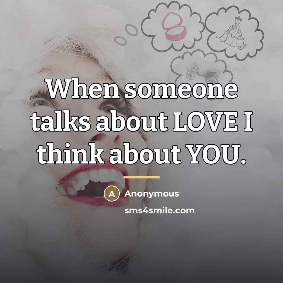 “When someone talks about LOVE I think about YOU.…” quote by Anonymous