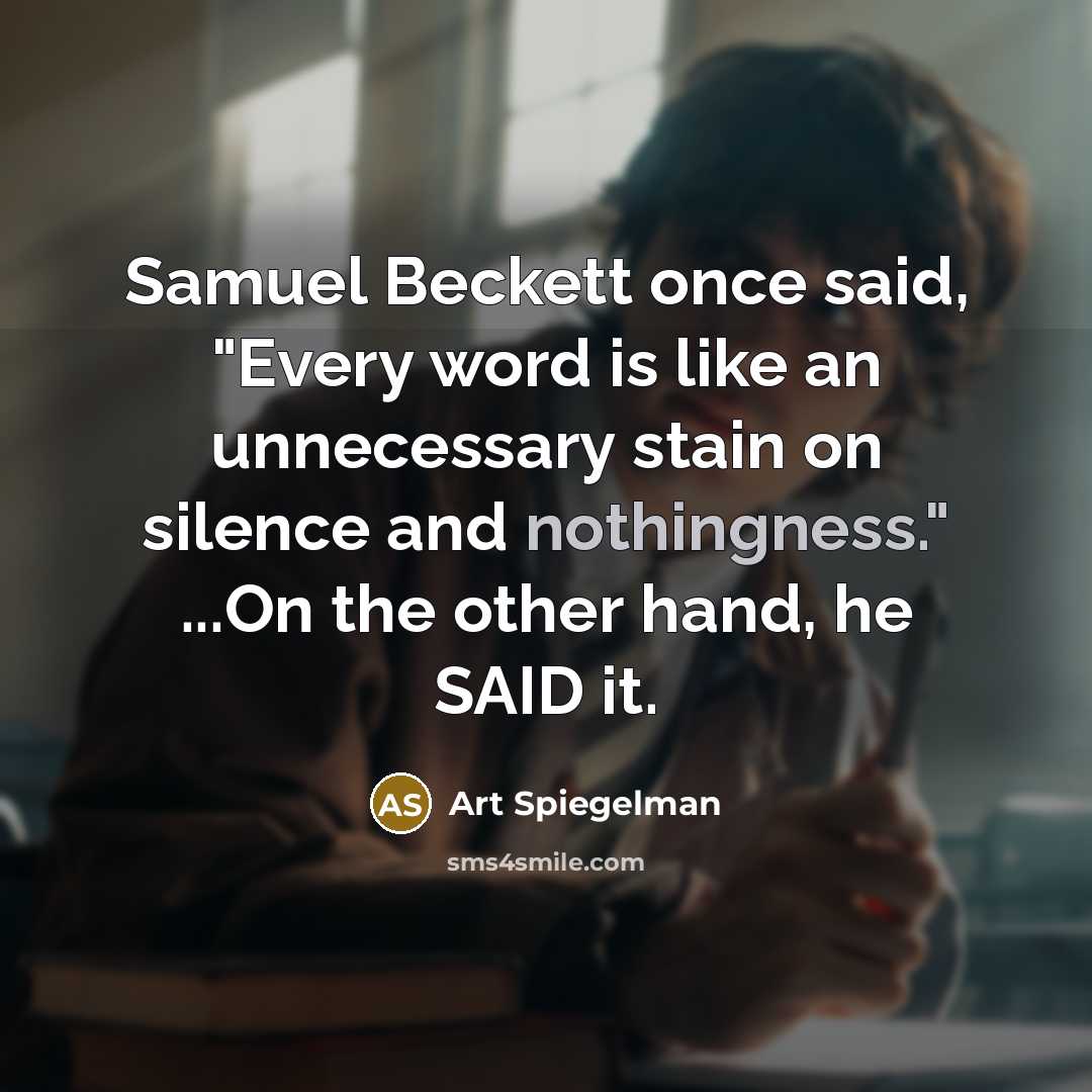 “Samuel Beckett once said, "Every word is like an unnecessary…” quote by Art Spiegelman