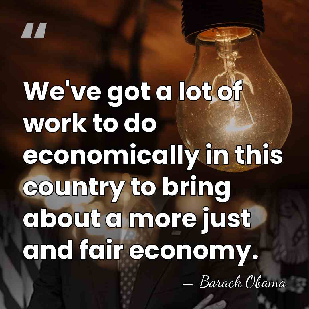 We've got a lot of work to do economically in this country&hellip; - Barack Obama