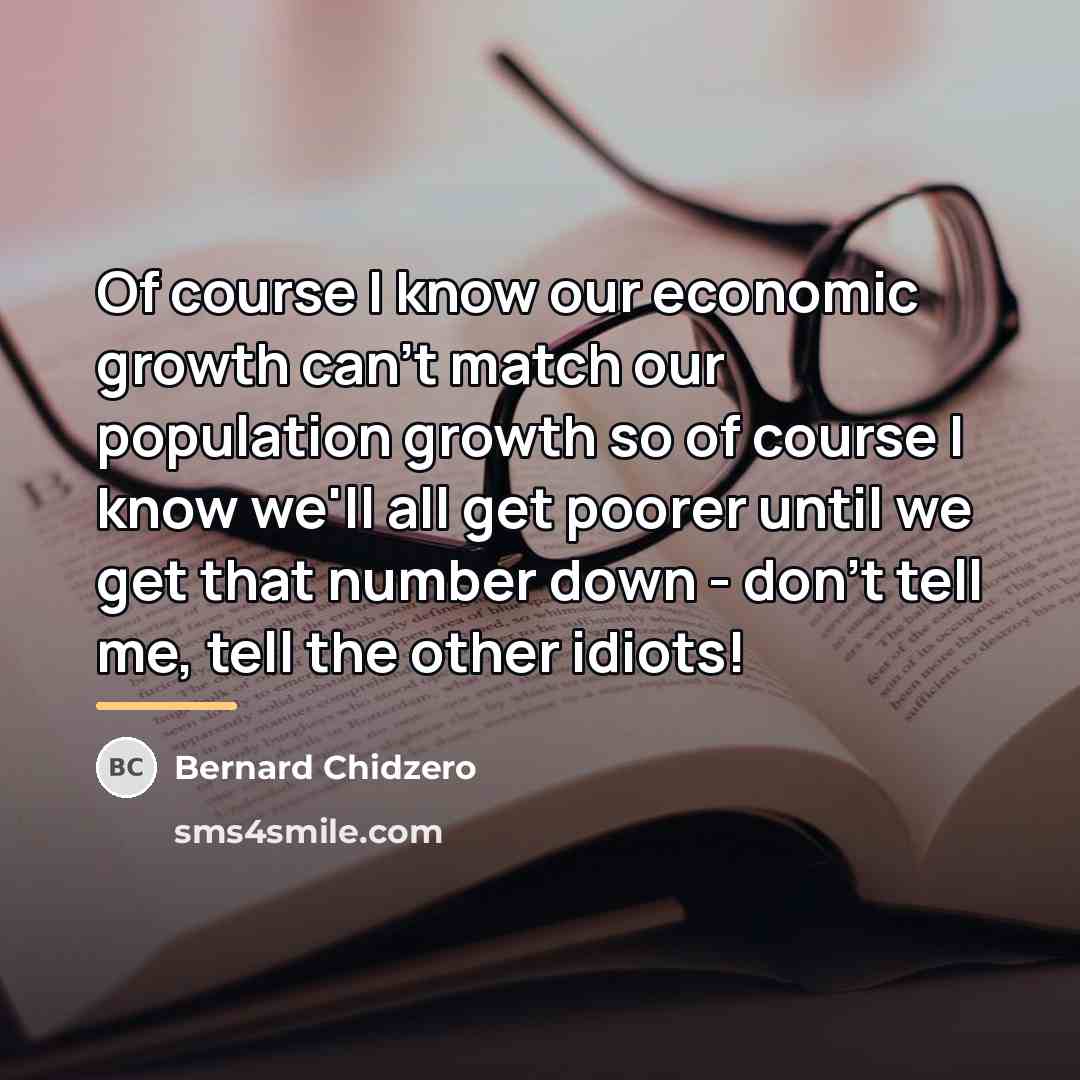 “Of course I know our economic growth can't match our…” quote by Bernard Chidzero